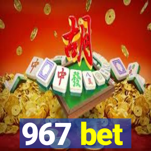 967 bet